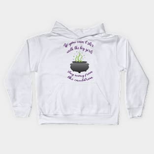 If you can't stir with the big girls, stay away from the cauldron Kids Hoodie